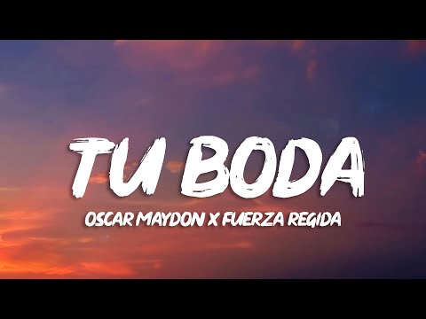 Oscar Maydon x Fuerza Regida - Tu Boda (Letra/Lyrics)