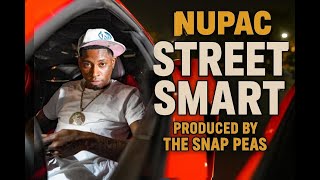 NUPAC - STREET SMART (PROD. The SNaP Peas ) (Official Music Video)