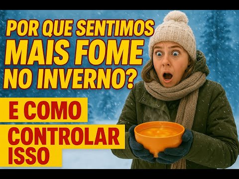 Por que sentimos mais fome no inverno? E como controlar isso? Rafael Aismoto