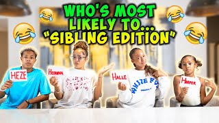 WHO'S MOST LIKELY TO?...*SIBLING EDITION* 🤣 HILARIOUS!!!