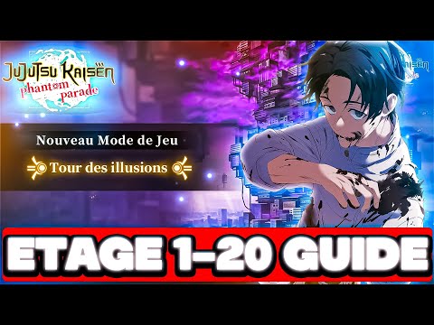 GUIDE TOUR DES ILLUSIONS ETAGES 1 A 20 TOUT CE QUE TU DOIS SAVOIR - JUJUTSU KAISEN PHANTOM PARADE