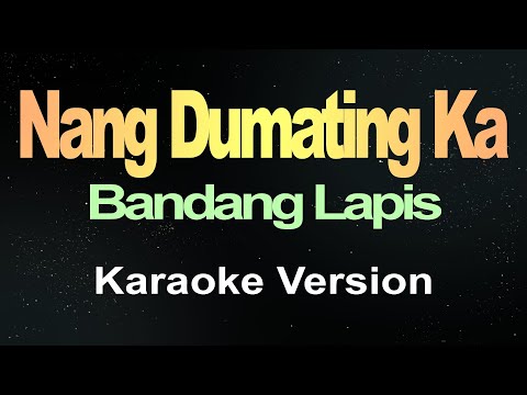 Nang Dumating Ka – Bandang Lapis (Karaoke)