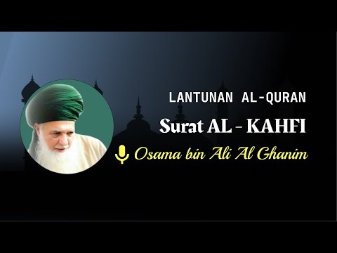 Bacaan Surat Al Kahfi | Osama bin Ali Al Ghanim | Beserta latin dan terjemahan lengkap