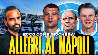 ALLEGRI AL NAPOLI,ECCO COME GIOCHERÀ | Giocatori chiave e esclusi eccellenti 