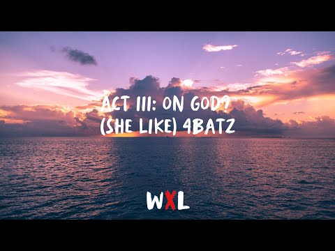 act iii: on god? (she like) 4Batz [Lyrics]