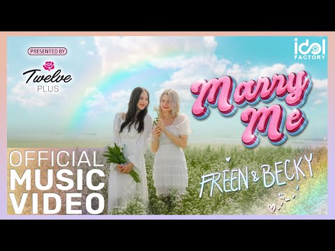 [ Official MV ] Marry Me - FreenBecky | Presented by Twelve Plus