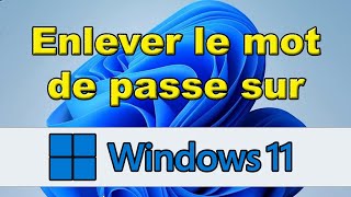 Comment enlever le mot de passe sur Windows 11