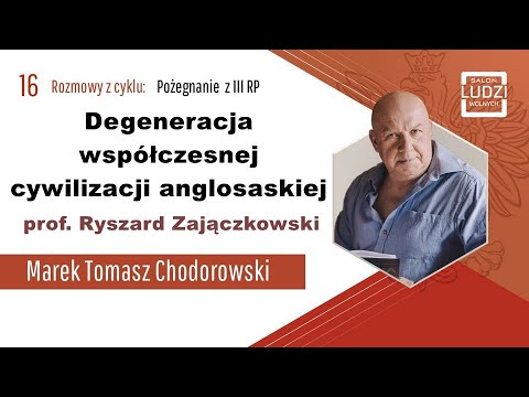 Degeneracja współczesnej cywilizacji anglosaskiej - prof. Ryszard Zajączkowski