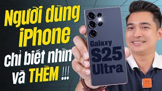 Rất nhiều người dùng iPhone RẤT THÈM những tính năng này trên Galaxy S25 Ultra !!!