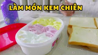 Làm Món Kem Chiên Cực Lạ Lùng
