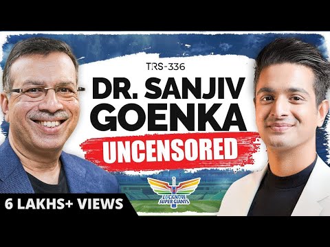 Unfiltered Podcast With Dr. Sanjiv Goenka - LSG, IPL, Family Legacy Aur Zindagi | The Ranveer Show