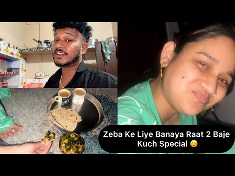 Zeba Ke Kiye Banaya Raat 2 Baje Kuch Special 😊