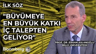İlk Söz - "Büyümeye En Büyük Katkı İç Talepten Geliyor" | 5 Eylül 2025
