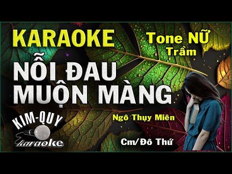 Karaoke NỖI ĐAU MUỘN MÀNG (Ngô Thụy Miên) – Slow Ballad – Tone NỮ Trầm (Cm/Đô Thứ) KIM QUY KARAOKE
