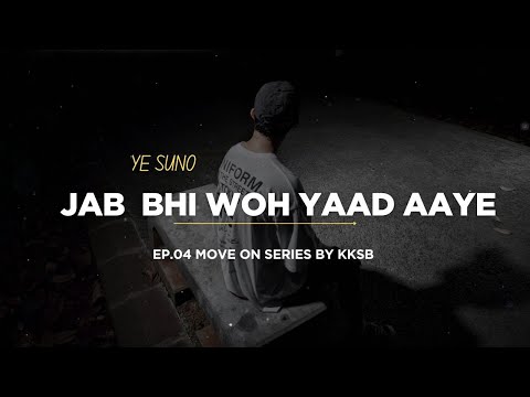 Jab Bhi Woh Yaad Aaye | Move On Series Ep 04 | Chalo Move On Karte Hai | Breakup poetry | KKSB