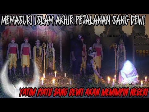 AKHIR PERJALANAN SANG DEWI-KEMBALI KE DUNIANYA DENGAN MENERUSKAN NEGERI