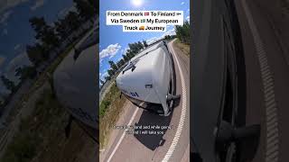From Denmark 🇩🇰 To Finland 🇫🇮 via Sweden 🇸🇪 My European Truck Driver Journey #truckdrivers