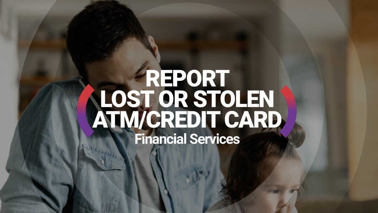 Report Lost or Stolen ATM/Credit Card