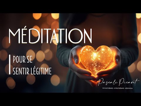 Méditation pour se sentir Légitime