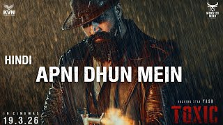 TOXIC: APNI DHUN MEIN I Rocking Star Yash I Kiara I Rudra Music I Toxic Movie 2026 Audio Track 