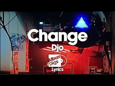 Djo - Change (Lyric Video)