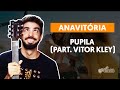 Videoaula PUPILA (part. Vitor Kley) (aula de violão simplificada)