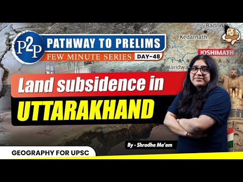 Uttarakhand Land Subsidence: What’s Happening and Why It Matters || Sleepy Classes IAS