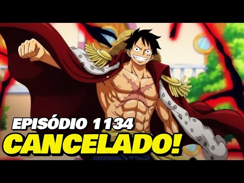 ONE PIECE EPISÓDIO 1134 CANCELADO! ENTENDA!
