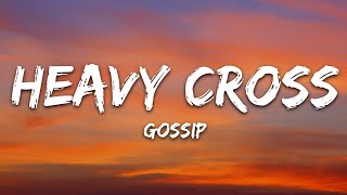 Gossip - Heavy Cross (Lyrics)