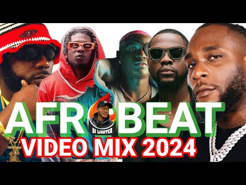 NAIJA AFROBEAT VIDEO MIX 2024/NONSTOP MIX /DJ LIGHTER #AMAPIANO #afrobeat | BURNA BOY | KIZZ DANIEL