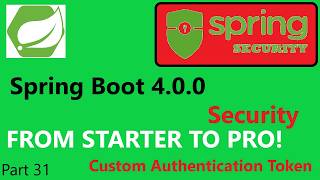 Spring Boot 4.1.0 & Spring Security 7 (part 31) -  Create a AuthenticationToken
