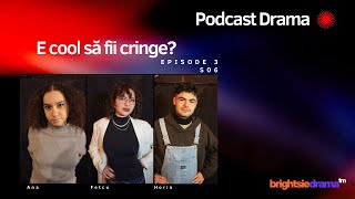 S06 E3 - Podcast Drama - E cool să fii cringe?