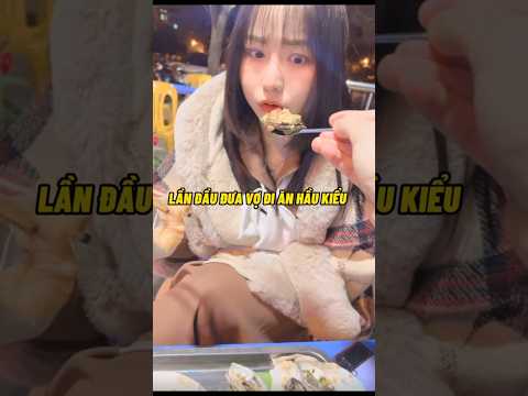 Lần đầu đưa vợ đi ăn hàu kiểu … #ngoctuansumi #xuhuong