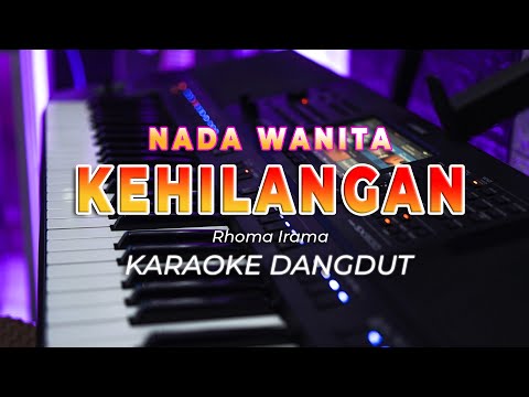 KEHILANGAN  || KARAOKE  || RHOMA IRAMA || DANGDUT ORIGINAL || NADA WANITA – HQ AUDIO