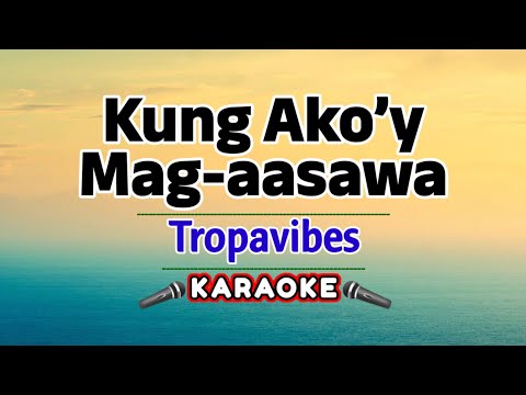 Kung Ako’y Mag‐aasawa – Tropavibes (Karaoke Version)