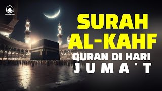 SURAH ALKAHFI Malam Jumat Berkah | Ngaji Merdu Murottal AlQuran Surah AlKahfi Full