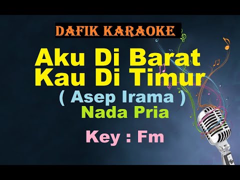 Aku diBarat Engkau diTimur (Karaoke) Asep Irama Nada Pria/Cowok Male Key Fm Dangdut Original