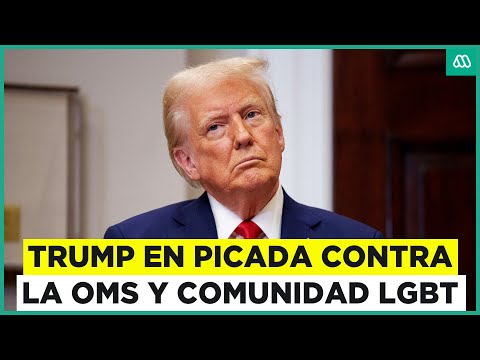 Las primeras medidas de Trump: Sus dardos contra la OMS, Cuba y la comunidad LGBT