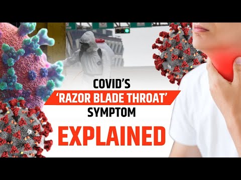 Covid’s Razor Blade Throat Symptom | Causes, Cure & Variants
