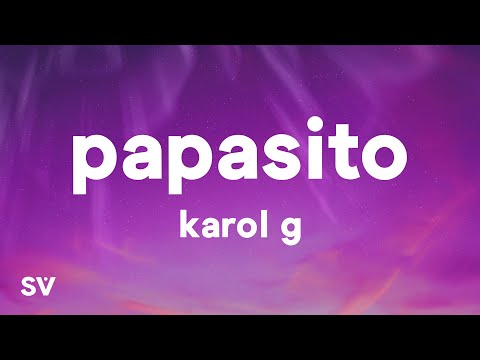 KAROL G - Papasito (Letra/Lyrics)