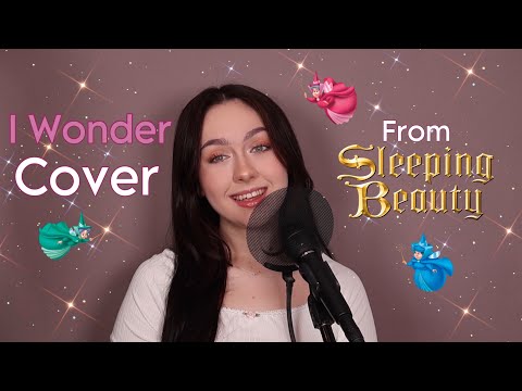 I Wonder - Sleeping Beauty (COVER BY LOIS MIA CHAPMAN) Disney Princess Songs