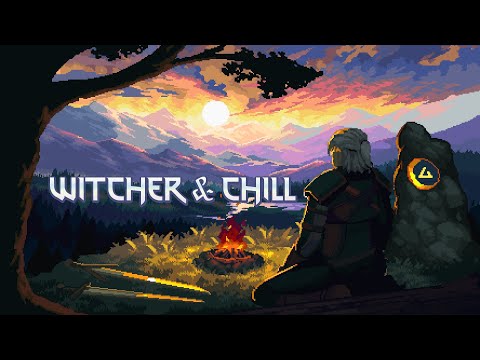 Witcher & Chill – Chill Beats & Relaxing Lofi from The Witcher