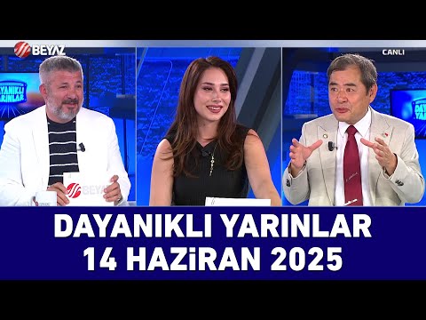 Dayanıklı Yarınlar | 14 Haziran 2025
