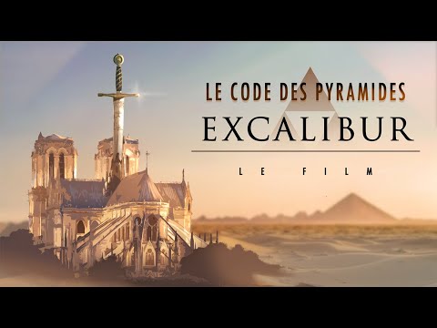 Le Code des Pyramides : EXCALIBUR - Le documentaire de la révélation - Film complet HD