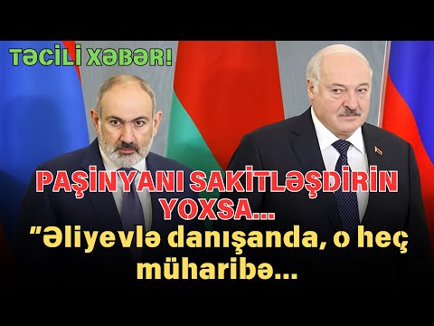 Paşinyanı sakitləşdirin, yoxsa... - Lukaşenko