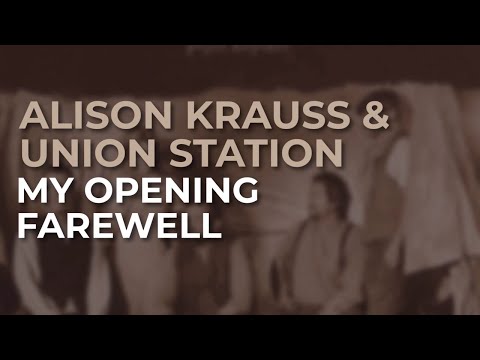 My Opening Farewell - Alison Krauss & Union Station 