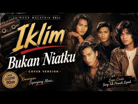 BUKAN NIATKU – IKLIM | Nostalgia Slow Rock Malaysia Terbaik