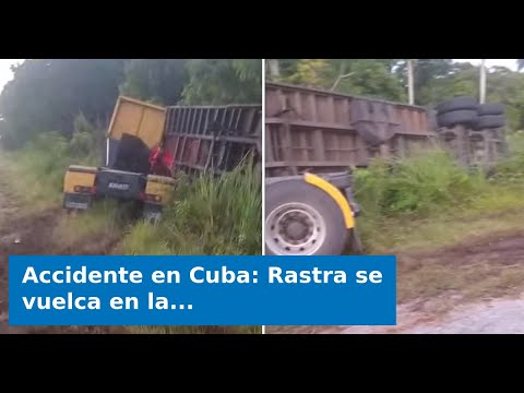 Accidente en Cuba: Rastra se vuelca en la autopista nacional