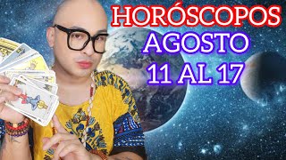 HORÓSCOPOS  AGOSTO 11 AL 17