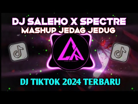 DJ SALEHO x SPECTRE MASHUP JEDAG JEDUG 🎶 DJ TIKTOK 2024 TERBARU 🔊